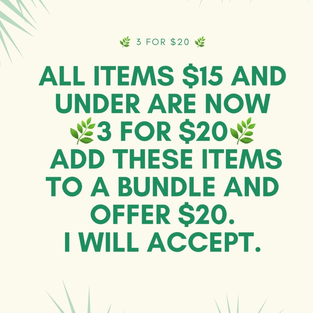 All listings $15 and under are 🌿3 for $20🌿. Bundle 3 listings & offer me $20.